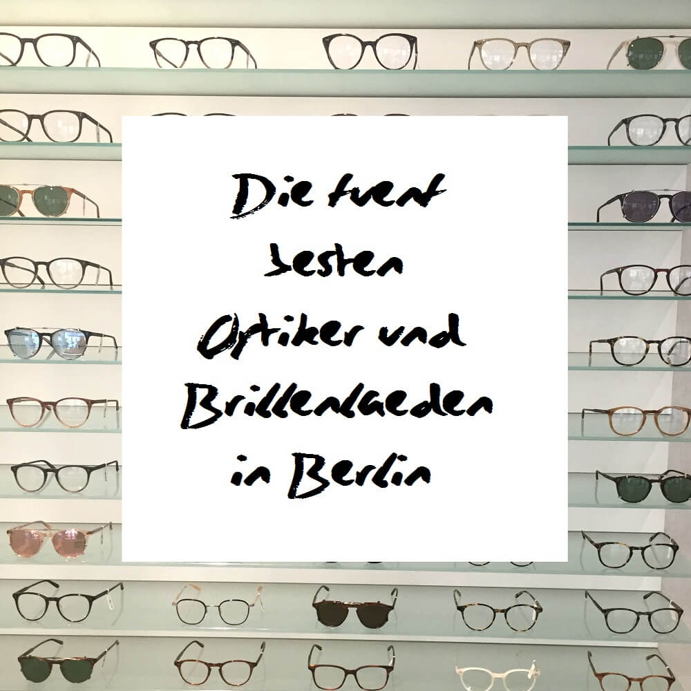 Die 5 besten Optiker und Brillenläden in Berlin